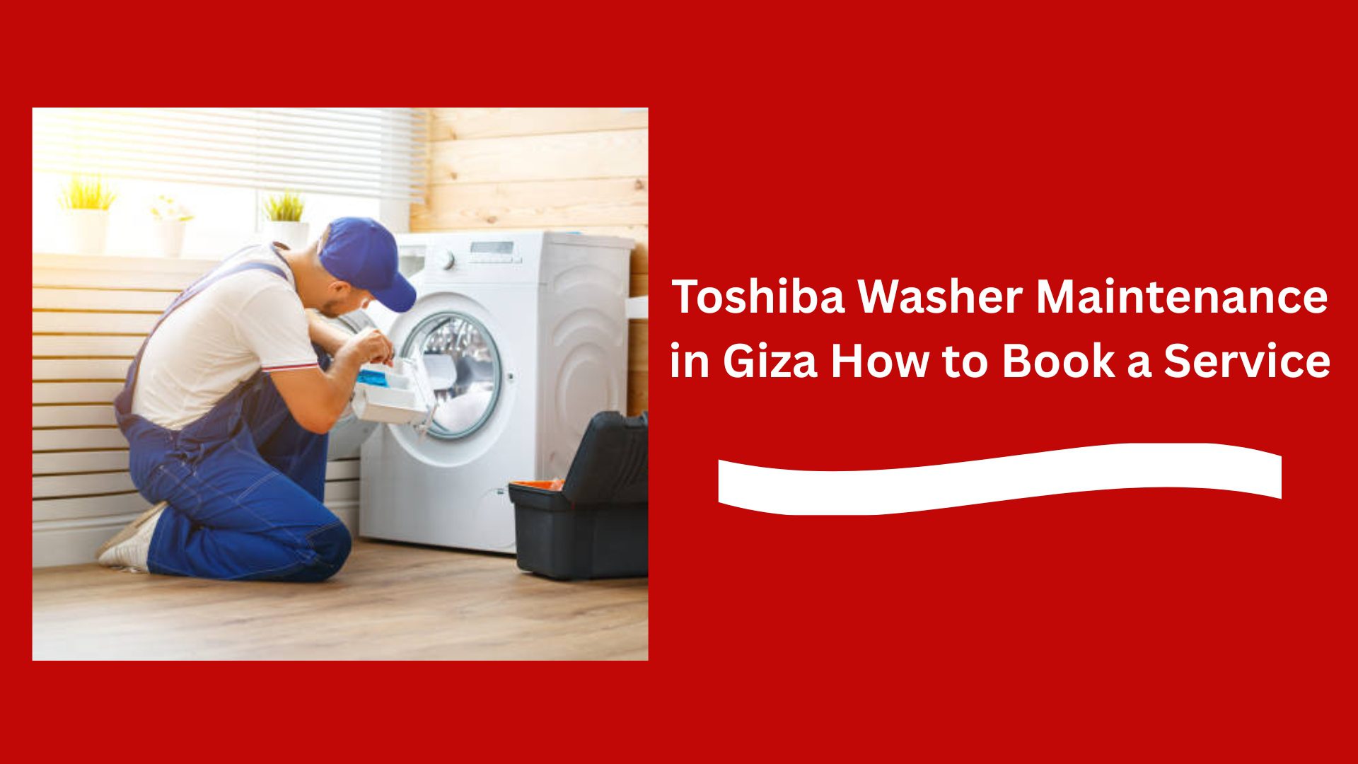 Toshiba Washer Maintenance in Giza How to Book a Service