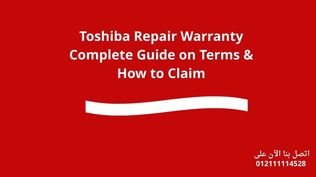 Toshiba Repair Warranty Complete Guide on Terms & How to Claim